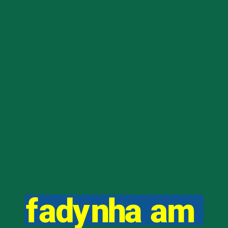 fadynha am